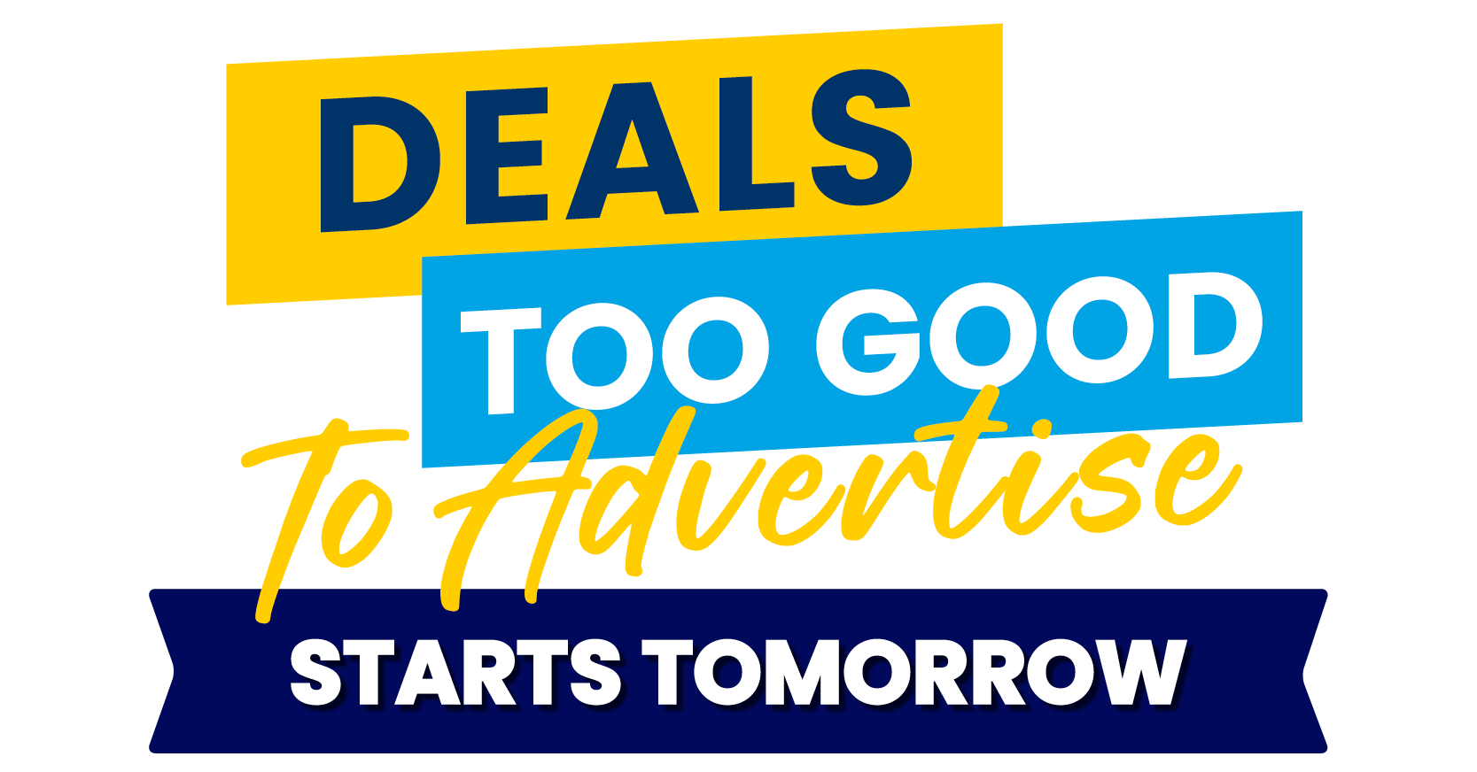 Deals Too Good To Advertise