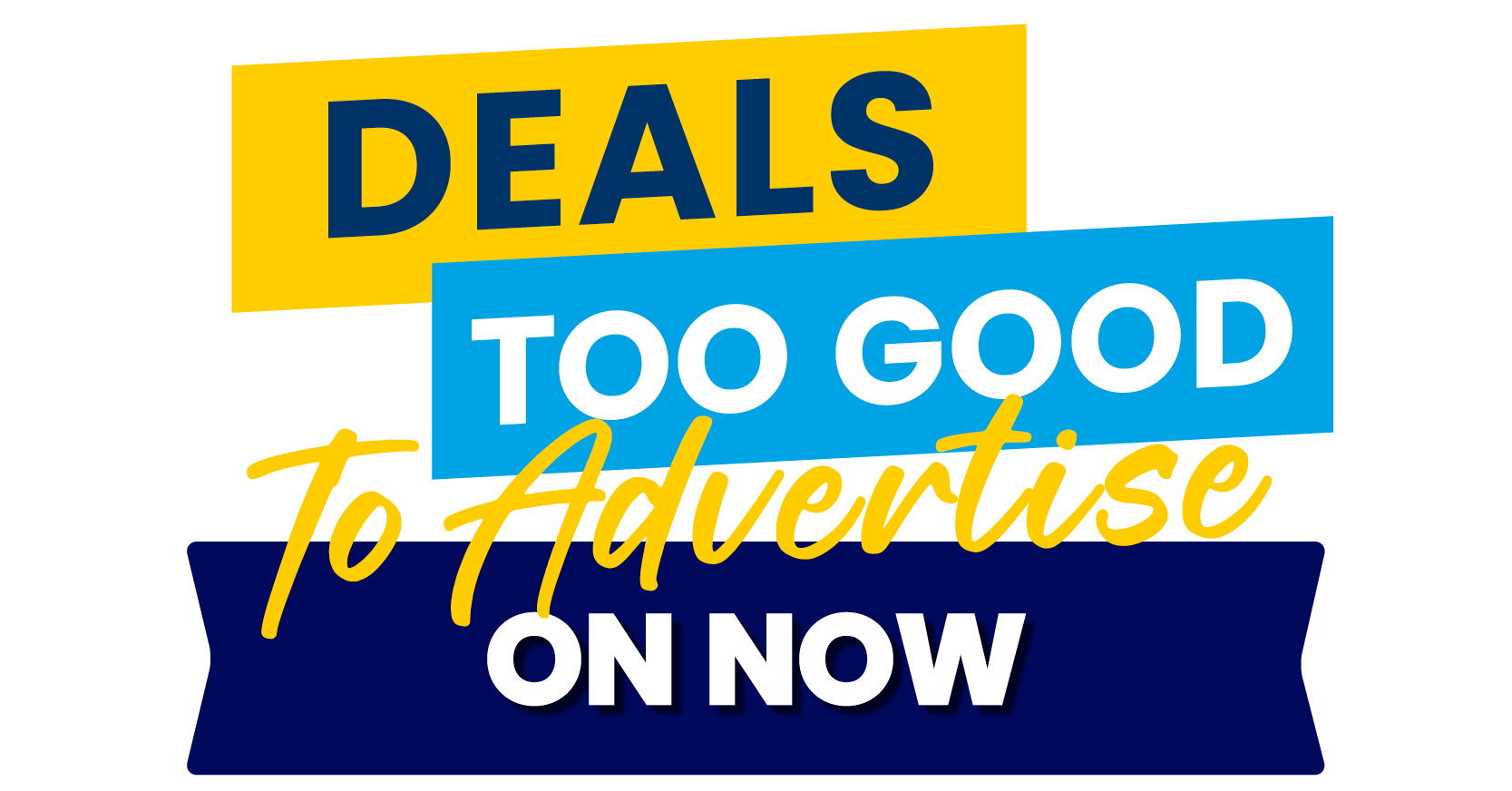 Deals Too Good To Advertise
